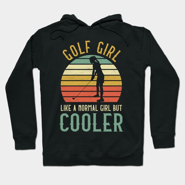 Golf Girl Like A Normal Girl But Cooler Hoodie by kateeleone97023
